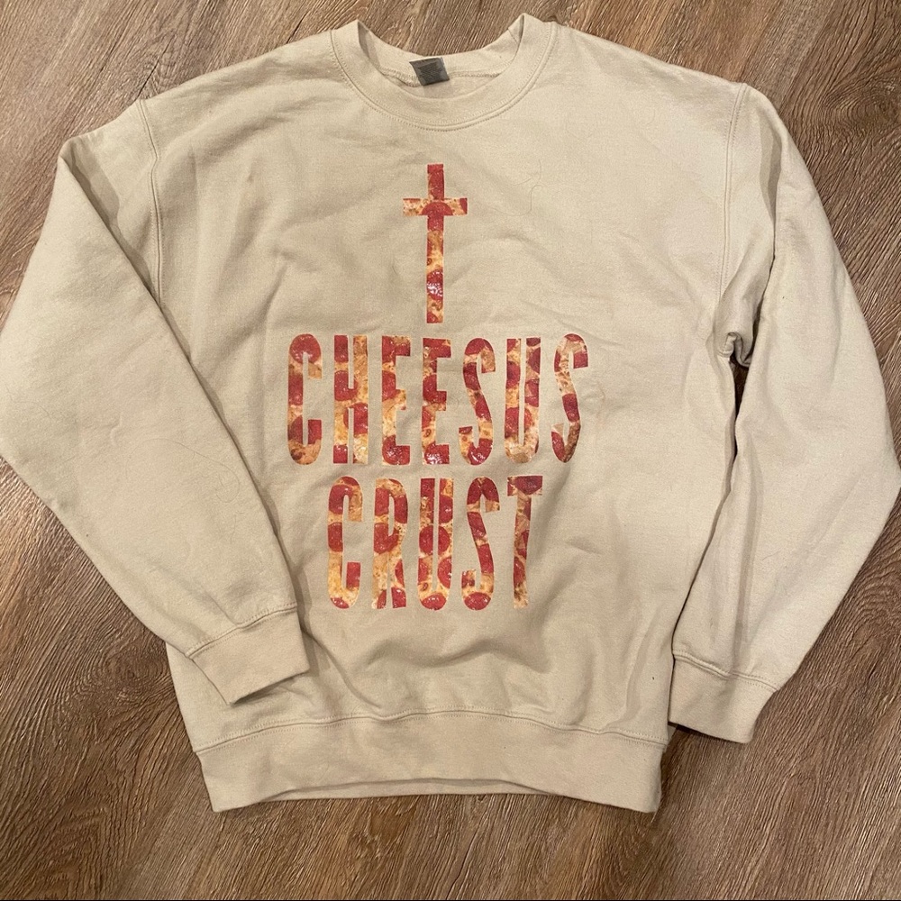 cheesus crust sweatshirt